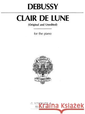 Clair de Lune: Piano Solo Claude Debussy 9780793553013 G. Schirmer, Inc. - książka