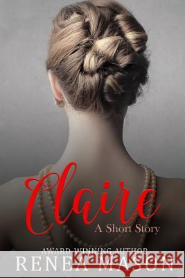 Claire: A Short Story Renea Mason 9781076500236 Independently Published - książka