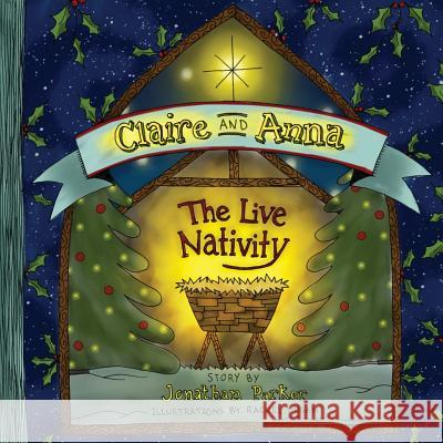 Claire and Anna: The Live Nativity Jonathan Parker 9781935986997 Liberty Mountain Publishing - książka