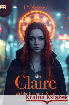 Claire and the Empire of Signs: Dawn of the Serpent-Bearer J. V. Masterson 9783000842054 Vincent Master Media Ug - książka