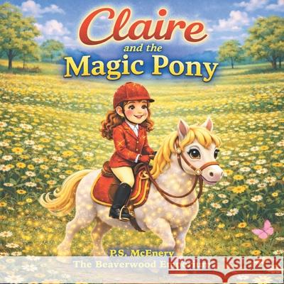 Claire and the Magic Pony P. S. McEnery 9781918641042 P.S. McEnery - książka