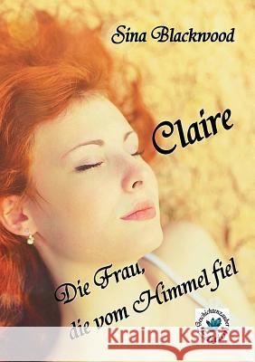 Claire: Die Frau, die vom Himmel fiel Blackwood, Sina 9783743134126 Books on Demand - książka