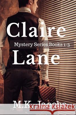 Claire Lane Mystery Series. Books 1-3 M. K. Jacobs 9781544222400 Createspace Independent Publishing Platform - książka