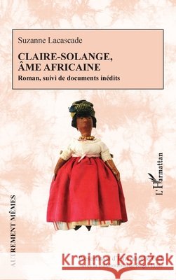 Claire-Solange, âme africaine: Roman, suivi de documents inédits Gall Emmanuelle***, Little, Roger 9782343185880 Editions L'Harmattan - książka