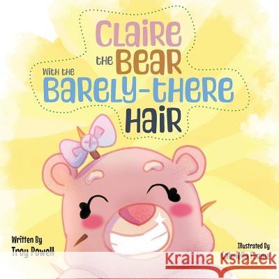 Claire the Bear with the Barely-There Hair Troy Powell Gabriella Frame  9781960810304 Yorkshire Publishing - książka