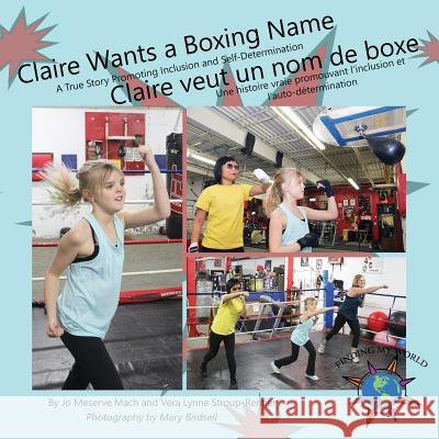 Claire Wants a Boxing Name/Claire veut un nom de boxe Jo Meserve Mach, Vera Lynne Stroup-Rentier, Mary Birdsell 9781944764982 Finding My Way Books - książka