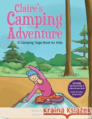 Claire's Camping Adventure: A Camping Yoga Book for Kids Lauren Hughes Giselle Shardlow 9781943648351 Kids Yoga Stories - książka