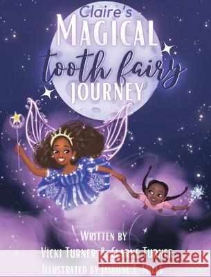 Claire's Magical Tooth Fairy Journey Vicki Turner Clarke Turner 9781737468103 Vicki Turner - książka