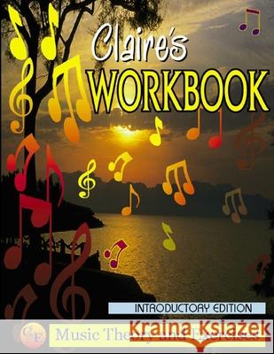 Claire's Music Workbook - Introductory Eros Mungal 9780244459635 Lulu.com - książka