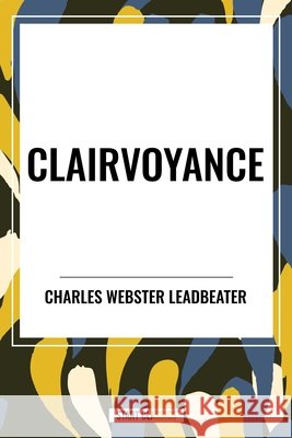Clairvoyance Webster Leadbeater, Charles 9798880903207 Start Publishing Pd - książka
