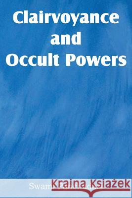 Clairvoyance and Occult Powers Swami Panchadasi 9781483701271 Spastic Cat Press - książka