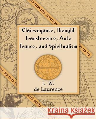 Clairvoyance, Thought Transference, Auto Trance, and Spiritualism (1916) L. W. d 9781594620867 Book Jungle - książka