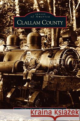 Clallam County Clallam County Historical Society 9781531614423 Arcadia Publishing Library Editions - książka