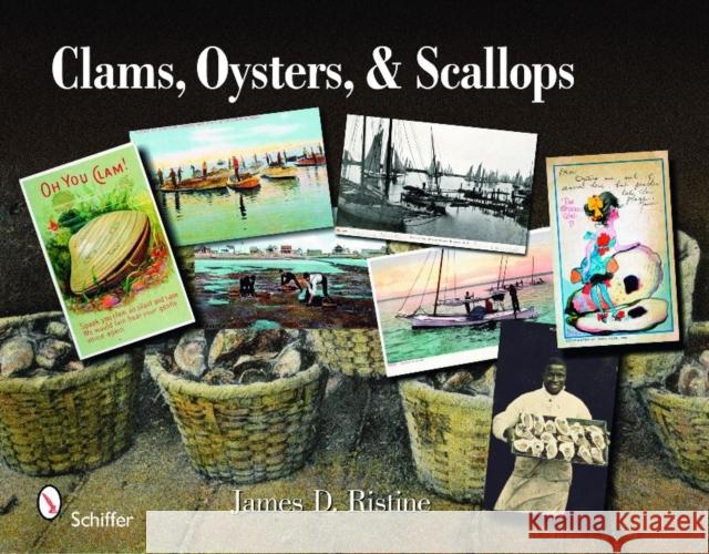 Clams, Oysters, & Scallops: A Postcard and Trade Card, Illustrated Album Ristine, James D. 9780764331602 Schiffer Publishing - książka