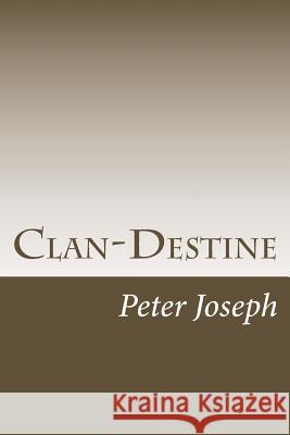 Clan-Destine Peter Joseph 9781494443412 Createspace - książka