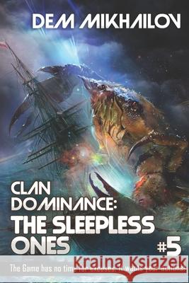 Clan Dominance: The Sleepless Ones (Book #5): LitRPG Series Dem Mikhailov 9788076192768 Magic Dome Books in Collaboration with 1c-Pub - książka