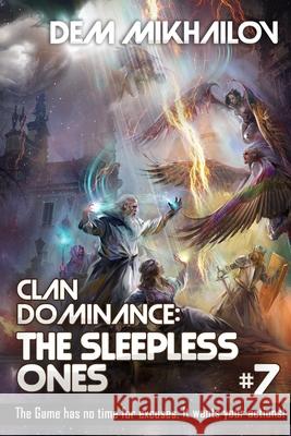 Clan Dominance: The Sleepless Ones (Book #7): LitRPG Series Dem Mikhailov 9788076193697 Magic Dome Books in Collaboration with 1c-Pub - książka
