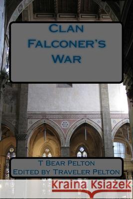 Clan Falconer's War J. Traveler Pelton T. Bear Pelton 9781511707817 Createspace Independent Publishing Platform - książka