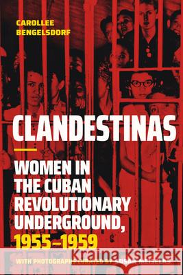 Clandestinas: Clandestinas Carollee Bengelsdorf 9781478032199 Duke University Press - książka