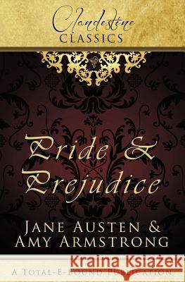 Clandestine Classics: Pride and Prejudice Armstrong, Amy 9781781845196 Total-E-Bound Publishing - książka