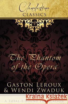 Clandestine Classics: The Phantom of the Opera Zwaduk, Wendi 9781781845400 Total-E-Bound Publishing - książka