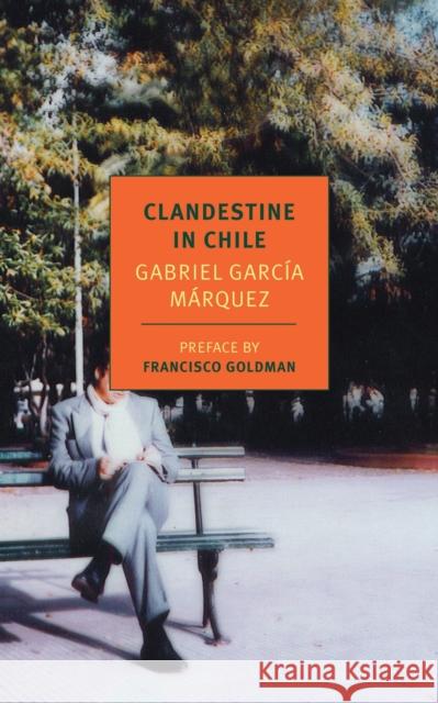 Clandestine In Chile Gabriel Garcia Marquez 9781590173404 The New York Review of Books, Inc - książka