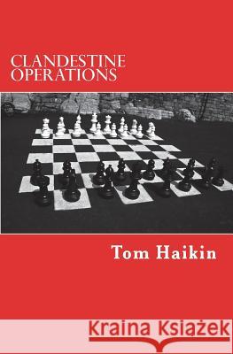 Clandestine Operations: A Todd Dugan Mystery Tom Haikin 9781720606222 Createspace Independent Publishing Platform - książka
