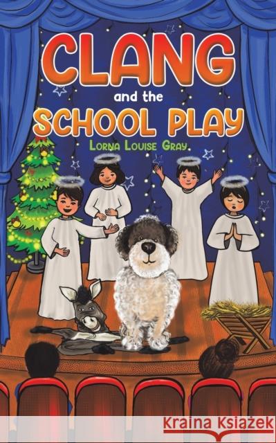 Clang and the School Play Lorna Louise Gray 9781035803330 Austin Macauley Publishers - książka