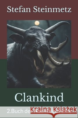 Clankind: 2.Buch der Nachtkindreihe Steinmetz, Stefan 9781987411348 Createspace Independent Publishing Platform - książka