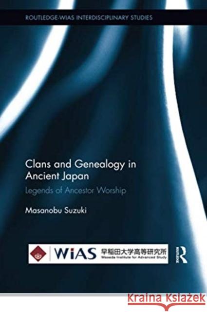 Clans and Genealogy in Ancient Japan: Legends of Ancestor Worship Masanobu Suzuki 9780367350468 Routledge - książka