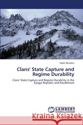 Clans' State Capture and Regime Durability Vadim Biryukov 9783838337203 LAP Lambert Academic Publishing - książka