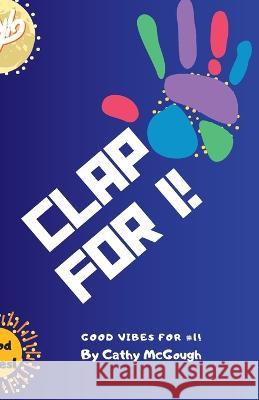 Clap for 1! Cathy McGough   9781990332647 Cathy McGough (Stratford Living Publishing) - książka