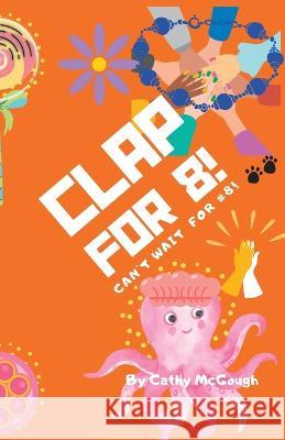 Clap for 8! Cathy McGough   9781990332715 Cathy McGough (Stratford Living Publishing) - książka