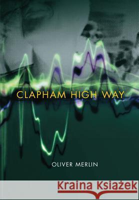 Clapham High Way Oliver Merlin 9781483431772 Lulu Publishing Services - książka