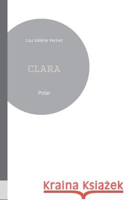Clara Lou Val?rie Vernet 9782322543533 Bod - Books on Demand - książka