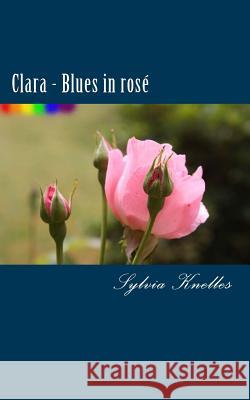 Clara - Blues in rose Knelles, Sylvia 9783929925043 Verlag Mysterious Women - książka