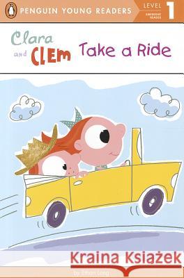 Clara and Clem Take a Ride Ethan Long Ethan Long 9780448462646 Penguin Young Readers Group - książka