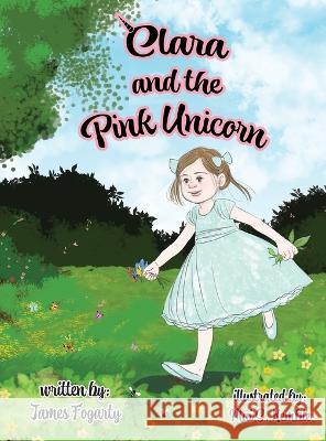 Clara and the Pink Unicorn James Fogarty, Mai S Kemble 9781737108955 DGS - książka
