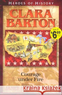 Clara Barton Courage Under Fire Benge, Janet 9781883002503 Emerald Books - książka