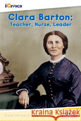 Clara Barton: Teacher, Nurse, Leader Dona Herwec 9781087606323 Teacher Created Materials - książka