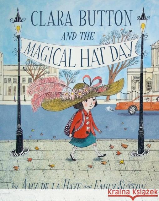 Clara Button & the Magical Hat Day Amy de la Haye, Emily Sutton 9781851777129 V & A Publishing - książka