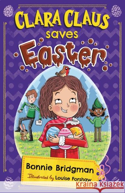 Clara Claus Saves Easter: The Perfect Easter Adventure for Readers 7+ Bonnie Bridgman, Louise Forshaw 9781913230395 Andrews UK Limited - książka