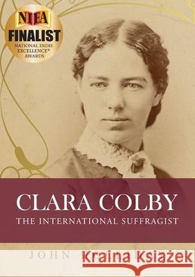 Clara Colby: The International Suffragist John Holliday 9780648684800 John Holliday - książka