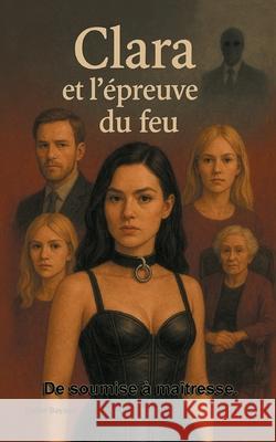 Clara et l'?preuve du feu: Tome 2 Didier Bayaert 9782322664153 Bod - Books on Demand - książka