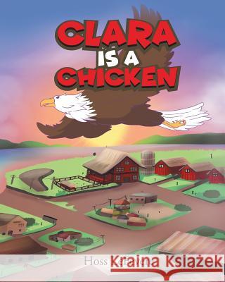 Clara Is a Chicken Hoss Lefevere 9781640032354 Covenant Books - książka