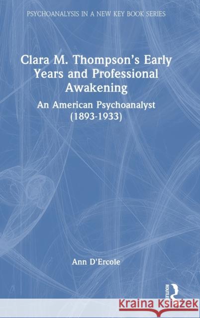 Clara M. Thompson's Early Years and Professional Awakening: An American Psychoanalyst (1893-1933)  9781032199955 Routledge - książka