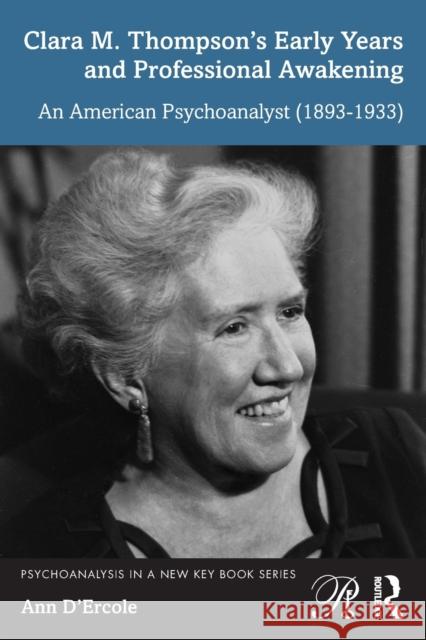 Clara M. Thompson's Early Years and Professional Awakening: An American Psychoanalyst (1893-1933)  9781032199979 Taylor & Francis Ltd - książka