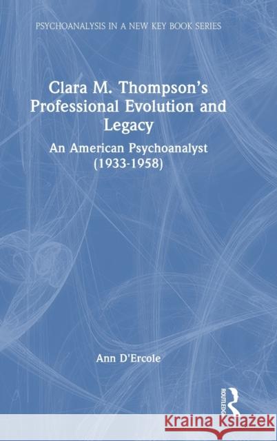 Clara M. Thompson's Professional Evolution and Legacy: An American Psychoanalyst (1933-1958)  9781032257525 Routledge - książka