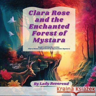 Clara Rose and the Enchanted Forest of Mystara Lady Reverend   9789693092257 Lady Reverend Publishing - książka