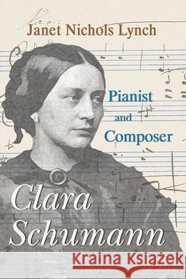 Clara Schumann, Pianist and Composer Janet Nichols Lynch 9781949290493 Bedazzled Ink Publishing Company - książka